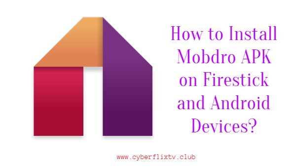 How to Install Mobdro APK on Firestick and Android Devices