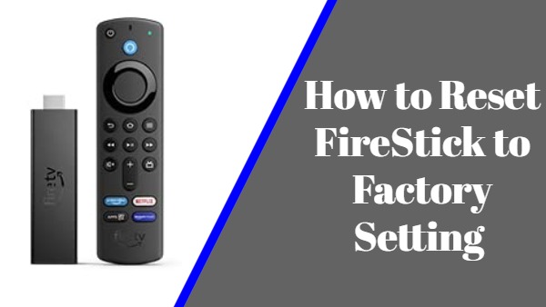 How to Reset FireStick to Factory Settings