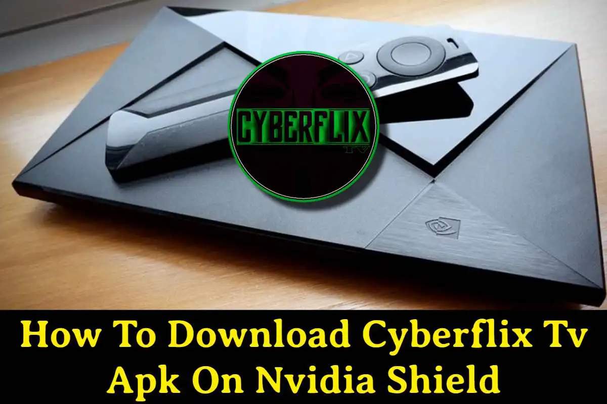 Download And Install Cyberflix TV APK on NVIDIA Shield